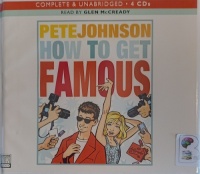 How to Get Famous written by Pete Johnson performed by Glen McCready on Audio CD (Unabridged)